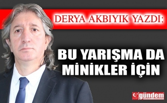 Bu yarışma da minikler için