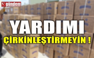 YARDIMI ÇİRKİNLEŞTİRMEYİN !