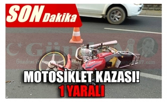 MOTOSİKLET KAZASI! 1 YARALI