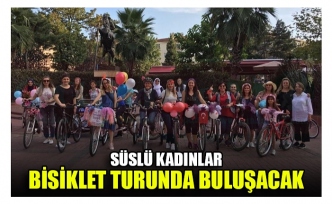 SÜSLÜ KADINLAR BİSİKLET TURUNDA BULUŞACAK